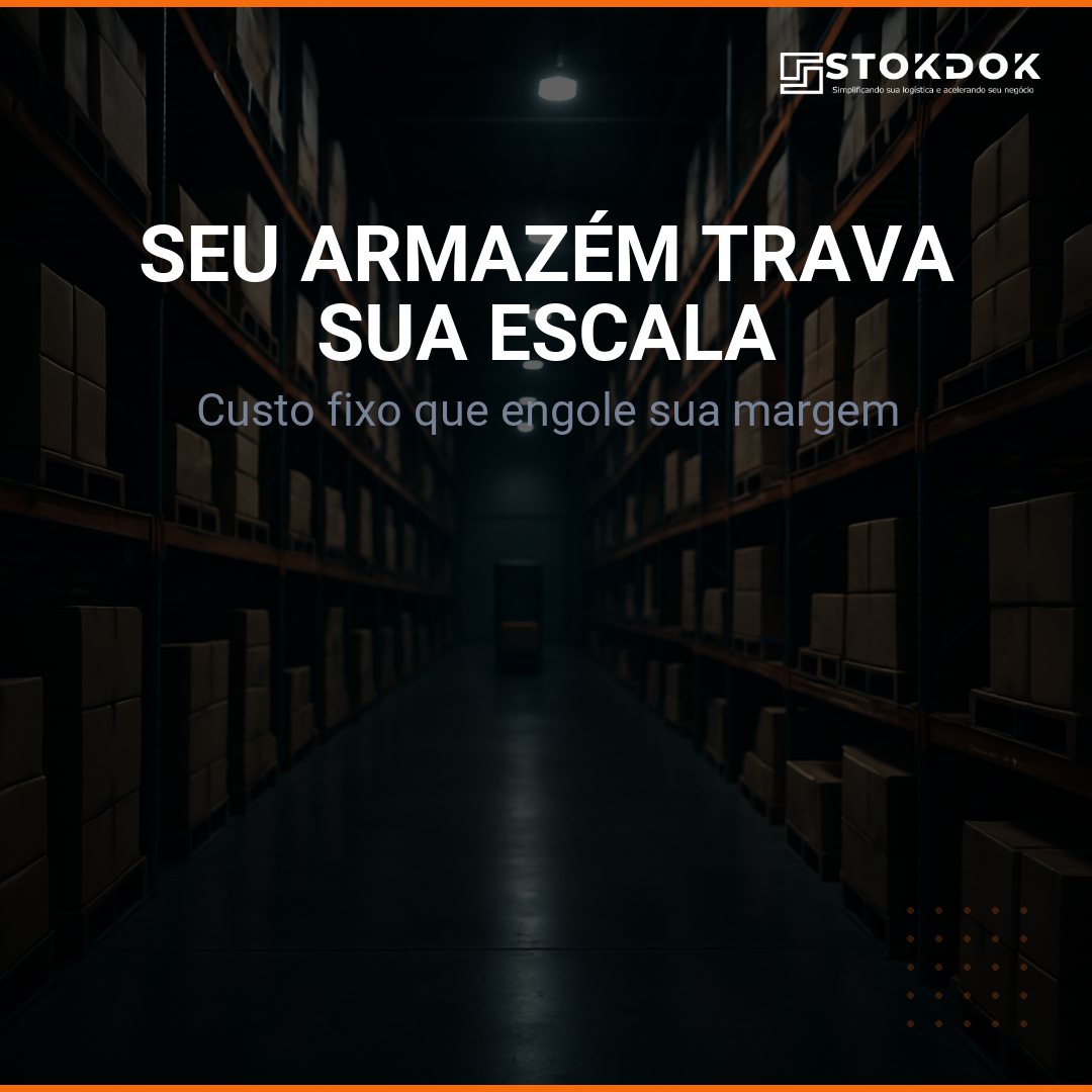 Custo Fixo de Armazém Está Travando Sua Escala no Marketplace