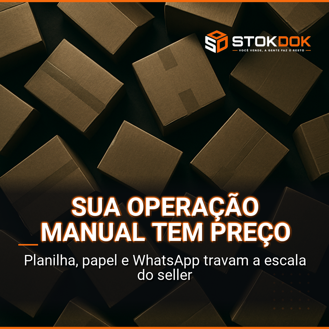 Operação na mão tem preço: o custo invisível que trava a escala do seller